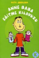 Anne Baba Eğitme Kılavuzu                                                                                                                                                                                                                                      