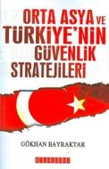Orta Asya ve Türkiye’nin Güvenlik Stratejileri                                                                                                                                                                                                                 