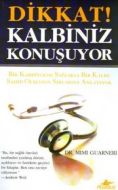 Dikkat ! Kalbiniz Konuşuyor                                                                                                                                                                                                                                    