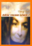 Bırak Yakamı Gönül                                                                                                                                                                                                                                             
