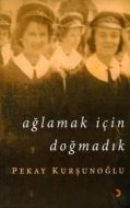 Ağlamak İçin Doğmadık                                                                                                                                                                                                                                          