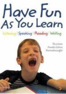 Have Fun As You Learn                                                                                                                                                                                                                                          
