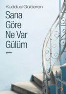 Sana Göre Ne Var Gülüm                                                                                                                                                                                                                                         