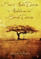 Ben Aşka Esirim Aşklarım da Benim Eserim                                                                                                                                                                                                                       