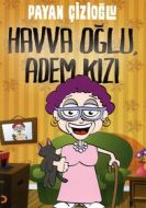 Havva Oğlu, Adem Kızı                                                                                                                                                                                                                                          