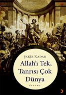 Allah’ı Tek, Tanrısı Çok Dünya                                                                                                                                                                                                                                 