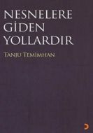 Nesneler Gidilen Yollardır                                                                                                                                                                                                                                     