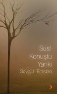 Sus! Konuştu Yankı                                                                                                                                                                                                                                             