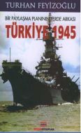 Bir Paylaşma Planının Perde Arkası Türkiye 1945                                                                                                                                                                                                                