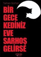 Bir Gece Kediniz Eve Sarhoş Gelirse                                                                                                                                                                                                                            