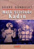 Halk Şiirinde Kadın                                                                                                                                                                                                                                            