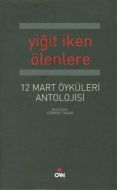 Yiğit İken Ölenlere                                                                                                                                                                                                                                            
