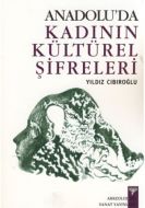 Anadoluda Kadının Kültürel Şifreleri                                                                                                                                                                                                                           