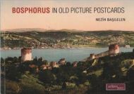 Bosphorus In Old Picture Postcards                                                                                                                                                                                                                             