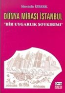 Dünya Mirası İstanbul Bir Uygarlık Soykırımı                                                                                                                                                                                                                   