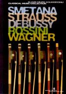 Smetana, Strauss, Debussy, Rossini, Wagner Klasik                                                                                                                                                                                                              