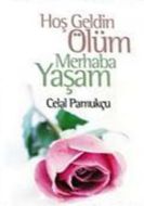 Hoşgeldin Ölüm Merhaba Yaşam                                                                                                                                                                                                                                   