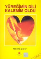 Yüreğimin Dili Kalemim Oldu                                                                                                                                                                                                                                    