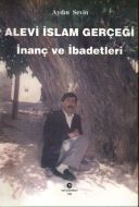 Alevi İslam Gerçeği İnanç ve İbadetleri                                                                                                                                                                                                                        