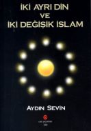 İki Ayrı Din ve İki Değişik İslam                                                                                                                                                                                                                              
