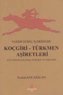 Tarihi Süreç İçerisinde Koçgiri - Türkmen Aşiretle                                                                                                                                                                                                             