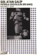 Gol Atan Galip Futbola Sosyolojik Bir Bakış                                                                                                                                                                                                                    