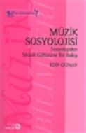 Müzik Sosyolojisi - Sosyolojiden Müzik Kültürüne B                                                                                                                                                                                                             