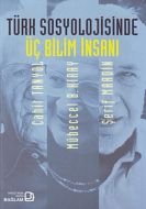 Türk Sosyolojisinde Üç Bilim İnsanı                                                                                                                                                                                                                            