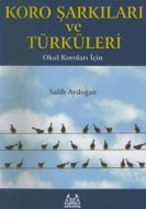 Koro Şarkıları ve Türküleri Okul Koroları İçin                                                                                                                                                                                                                 