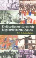 Endüstrileşme Sürecinde Bilgi Birikiminin Öyküsü                                                                                                                                                                                                               