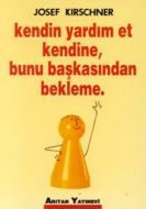 Kendin Yardım Et Kendine, Bunu Başkasından Bekleme                                                                                                                                                                                                             