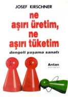 Ne Aşırı Üretim, Ne Aşırı Tüketim Dengeli Yaşama S                                                                                                                                                                                                             