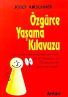 Özgürce Yaşama Kılavuzu Özgür ve Mutlu Olarak Yaşa                                                                                                                                                                                                             
