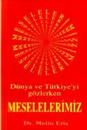 Dünya ve Türkiye’yi Gözlerken Meselelerimiz                                                                                                                                                                                                                    