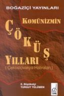 Komünizmin Çöküş Yılları Çekoslovakya Hatıraları                                                                                                                                                                                                               