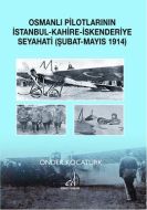 Osmanlı Pilotlarının İstanbul - Kahire - İskenderi                                                                                                                                                                                                             