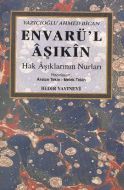 Envarü’l Aşıkin (Hak Aşıklarının Nurları)                                                                                                                                                                                                                      