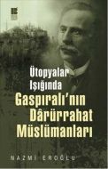 Ütopyalar Işığında Gaspıralı’nın Darürrahat Müslüm                                                                                                                                                                                                             