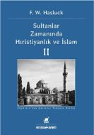 Sultanlar Zamanında Hıristiyanlık ve İslam - 2                                                                                                                                                                                                                 