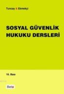 Sosyal Güvenlik Hukuku Dersleri                                                                                                                                                                                                                                