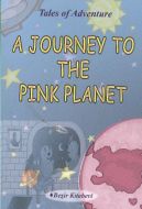 A Journey To The Pink Planet                                                                                                                                                                                                                                   