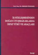 İş Sözleşmesinden Doğan Uyuşmazlıklarda İspat Yükü                                                                                                                                                                                                             