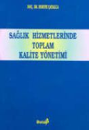 Sağlık Hizmetlerinde Toplam Kalite Yönetimi                                                                                                                                                                                                                    