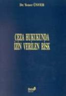 Ceza Hukukunda İzin Verilen Risk                                                                                                                                                                                                                               