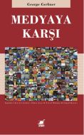 Medyaya Karşı                                                                                                                                                                                                                                                  