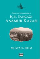 Osmanlı Belgelerinde İçel Sancağı Anamur Kazası                                                                                                                                                                                                                