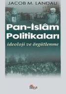 Pan - İslam Politikaları İdeoloji ve Örgütlenme                                                                                                                                                                                                                