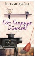 Kör Kuyuya Düşmek                                                                                                                                                                                                                                              