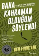 Bana Kahraman Olduğum Söylendi                                                                                                                                                                                                                                 