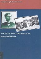 İttihatçı Bir Arap Aydınının Anıları Arapların Göz                                                                                                                                                                                                             